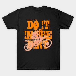 Do It In The Dirt Motorcross Silhouette Orange Text v2 T-Shirt